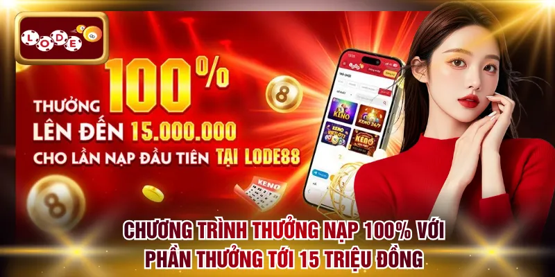 Chương trình thưởng nạp 100% với phần thưởng tới 15 triệu đồng