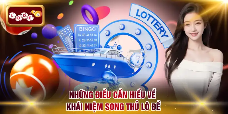 Những điều cần hiểu về khái niệm song thủ lô đề