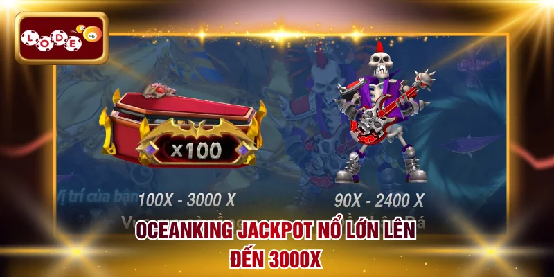 Oceanking jackpot lên đến 3000X