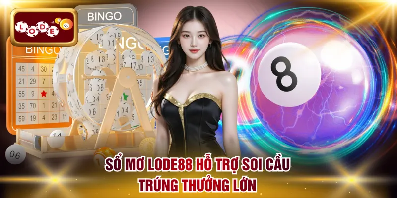 Sổ mơ LODE88 hỗ trợ soi cầu trúng thưởng lớn