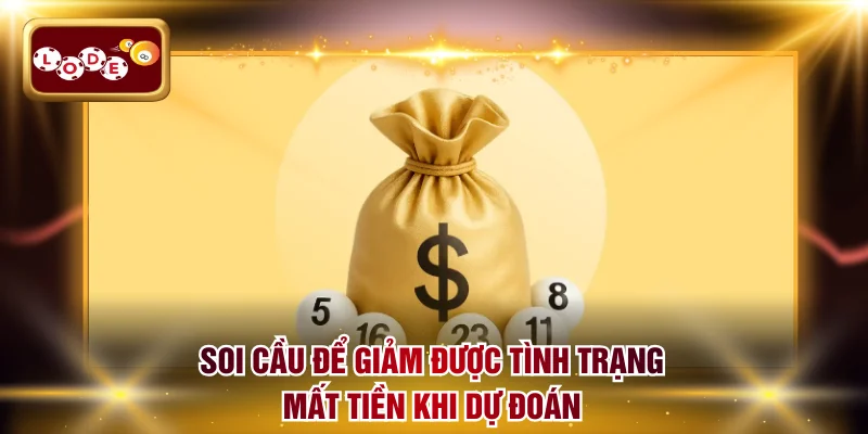 Soi cầu để giảm được tình trạng mất tiền khi dự đoán