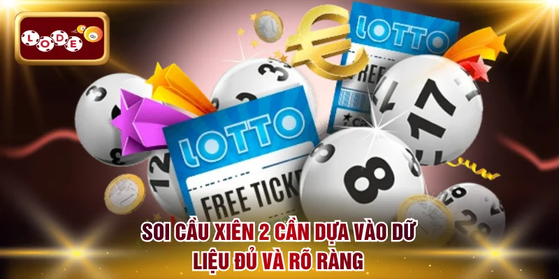 Soi cầu xiên 2 cần dựa vào dữ liệu đủ và rõ ràng