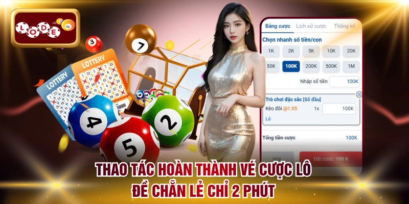 Thao tác hoàn thành vé cược lô đề chẵn lẻ chỉ 2 phút