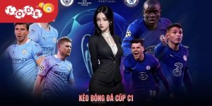 Kèo Bóng Đá Cúp C1 – Bứt Phá Lợi Nhuận Cùng Nhà Cái Lode88