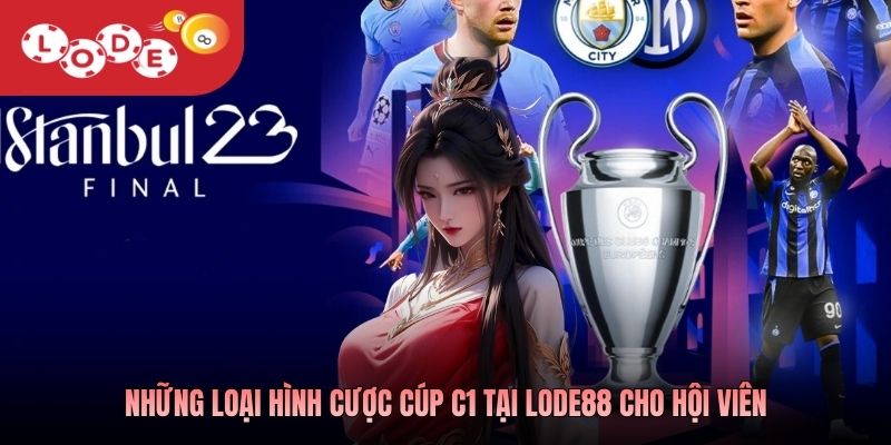 Những loại hình cược Cúp C1 tại Lode88 cho hội viên
